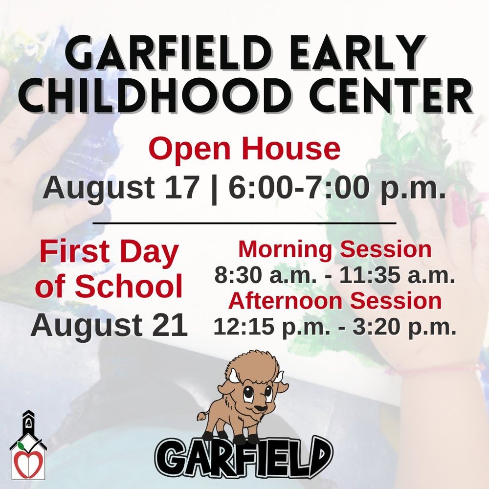 Garfield Early Childhood Center  Starts School Monday, August 21  