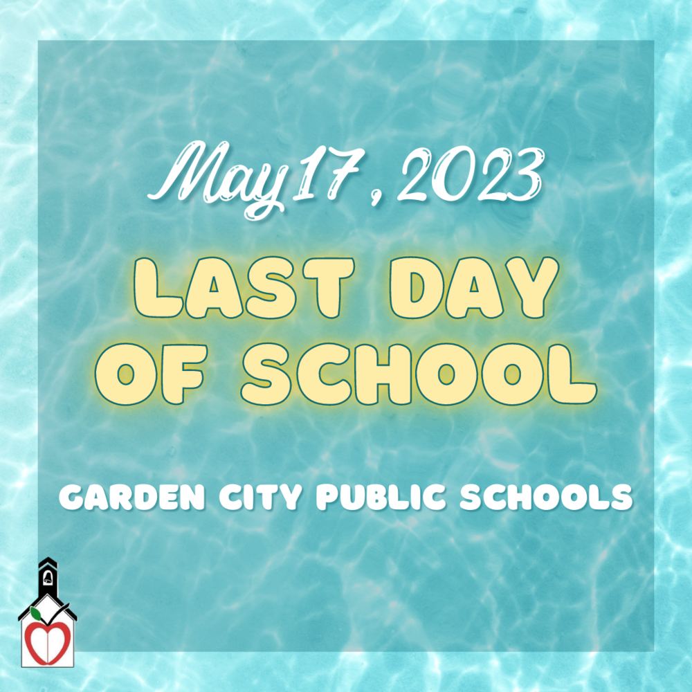 Last Day of School Garden City Public Schools