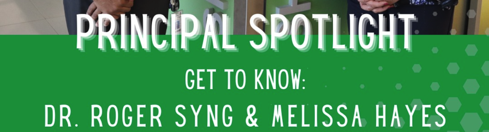 principal spotlight, get to know dr roget syng and melissa hayes
